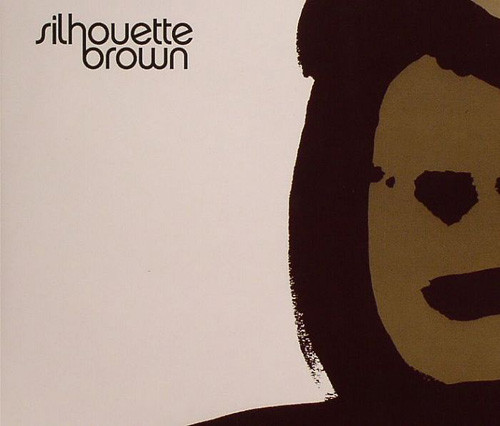 Silhouette Brown - Silhouette Brown | Ether Records (ETHCD 004)