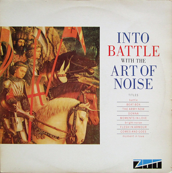 The Art Of Noise - Into Battle With The Art Of Noise | Island Records (814 859-1) - main The Art Of Noise - Into Battle With The Art Of Noise | Island Records (814 859-1) - main