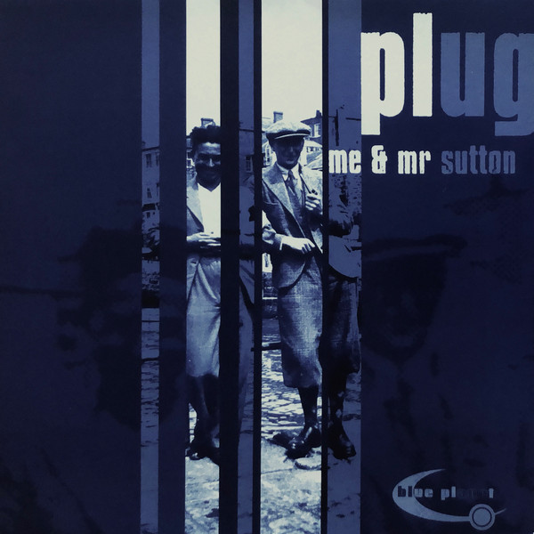 Plug - Me & Mr. Sutton | Blue Planet Recordings (PLAN 8)