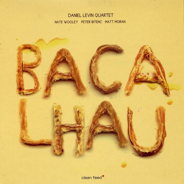 Daniel Levin Quartet - Bacalhau | Clean Feed (CF195CD) - main