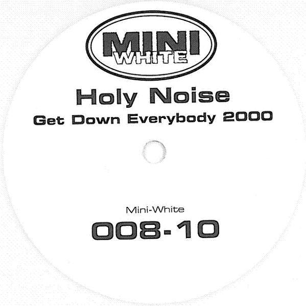 Holy Noise - Get Down Everybody 2000 | Mini White (Mini-White 008-10) - main Holy Noise - Get Down Everybody 2000 | Mini White (Mini-White 008-10) - main