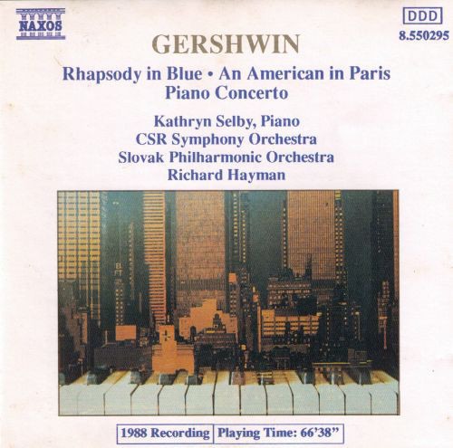 George Gershwin - Kathryn Selby , Slovak Radio Symphony Orchestra , Slovak Philharmonic Orchestra , Richard Hayman - Rhapsody In Blue • An American In Paris • Piano Concerto | Naxos (8.550295)