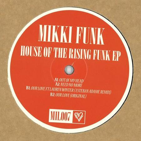 Mikki Funk - House Of The Rising Funk EP | Music Is Love (MIL007) - 3 Mikki Funk - House Of The Rising Funk EP | Music Is Love (MIL007) - 3
