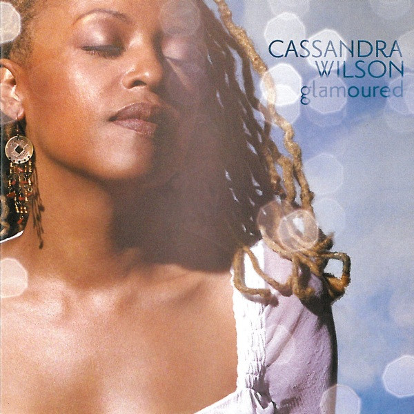 Cassandra Wilson - Glamoured | Blue Note (7243 5 90951 2 7)