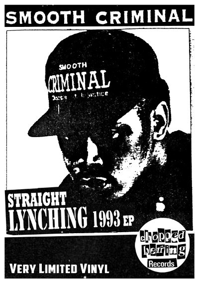 Smooth Criminal - Straight Lynching 1993 EP | Chopped Herring Records (CHSMOOTH01) - 4 Smooth Criminal - Straight Lynching 1993 EP | Chopped Herring Records (CHSMOOTH01) - 4