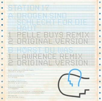 Station 17 - Drogen Sind Schlecht Für Die Haut/Hörst Du Was - Remixes By Pelle/Lawrence | 17rec. (17rec. 003) - main Station 17 - Drogen Sind Schlecht Für Die Haut/Hörst Du Was - Remixes By Pelle/Lawrence | 17rec. (17rec. 003) - main