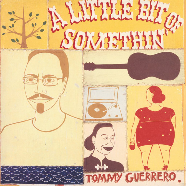 Tommy Guerrero - A Little Bit Of Somethin' | Be With Records (BEWITH024LP) - main Tommy Guerrero - A Little Bit Of Somethin' | Be With Records (BEWITH024LP) - main