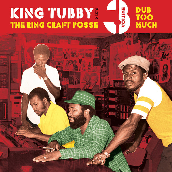 King Tubby Meets The Ring Craft Posse - Dub Too Much (Volume 3) | Patate Records (PRPLP055) - main King Tubby Meets The Ring Craft Posse - Dub Too Much (Volume 3) | Patate Records (PRPLP055) - main
