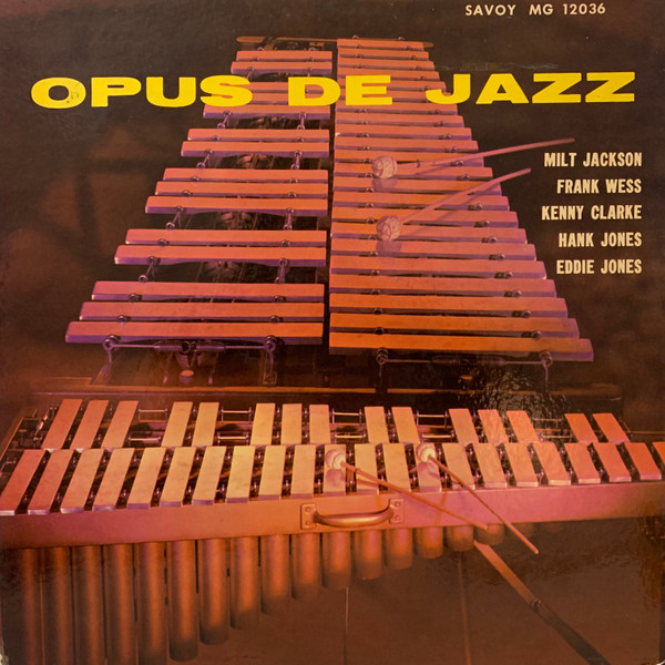 Milt Jackson , Frank Wess , Kenny Clarke , Hank Jones , Eddie Jones - Opus De Jazz | Savoy Records (MG 12036) Milt Jackson , Frank Wess , Kenny Clarke , Hank Jones , Eddie Jones - Opus De Jazz | Savoy Records (MG 12036)