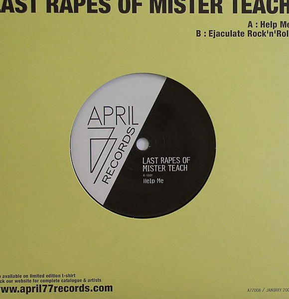 The Last Rapes Of Mr Teach - Help Me | April77 Records (A77008) - 2