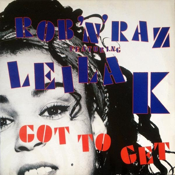 Rob 'N' Raz Featuring Leila K - Got To Get | Arista (612 696) - main Rob 'N' Raz Featuring Leila K - Got To Get | Arista (612 696) - main