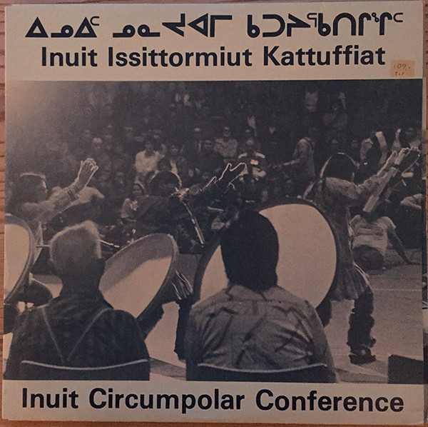 Various - ᐃᓄᐃᑦ ᓄᓇᔪᐊᒥ ᑲᑐᔨᕐᑲᑎᒋᖕᒋᑦ = Inuit Issittormiut Kattuffiat = Inuit Circumpolar Conference | Ulo (ULO 18/19) - main Various - ᐃᓄᐃᑦ ᓄᓇᔪᐊᒥ ᑲᑐᔨᕐᑲᑎᒋᖕᒋᑦ = Inuit Issittormiut Kattuffiat = Inuit Circumpolar Conference | Ulo (ULO 18/19) - main