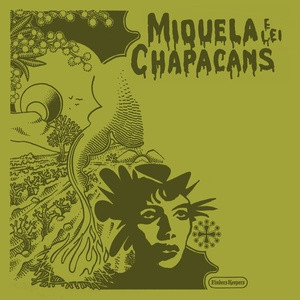Miquela E Lei Chapacans - Miquela E Lei Chapacans | Finders Keepers Records (FKR113LP)