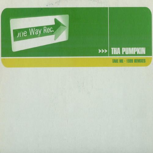Tha Pumpkin - Take Me - 1999 Remixes | One Way Records (OW016-2) - main