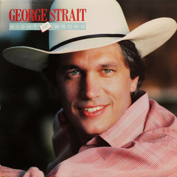 George Strait - Right Or Wrong | MCA Records (MCA-5450) George Strait - Right Or Wrong | MCA Records (MCA-5450)