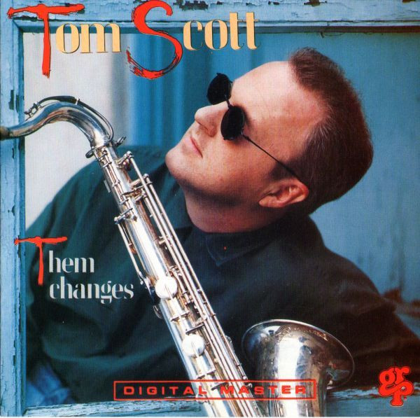 Tom Scott - Them Changes | GRP (GRP-9613-2) - main