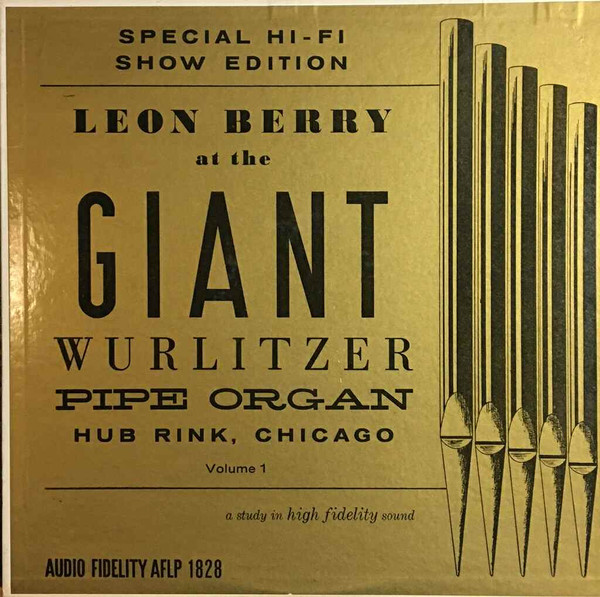 Leon Berry - Leon Berry At The Giant Wurlitzer Pipe Organ Volume 1 | Audio Fidelity (AFLP 1828) - main Leon Berry - Leon Berry At The Giant Wurlitzer Pipe Organ Volume 1 | Audio Fidelity (AFLP 1828) - main
