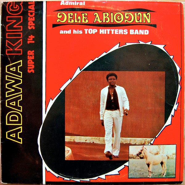 Admiral Dele Abiodun & His Top Hitters Band - Adawa King (Super 14 Special) | Olumo Records (ORPS 117) - main Admiral Dele Abiodun & His Top Hitters Band - Adawa King (Super 14 Special) | Olumo Records (ORPS 117) - main