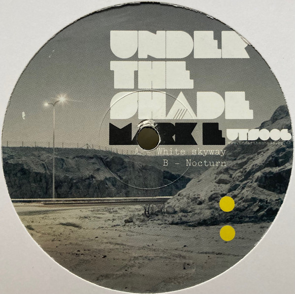 Mark E - White Skyway / Nocturn | Under The Shade (UTS006)