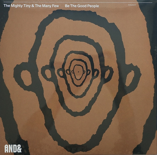 The Mighty Tiny & The Many Few - Be The Good People | ÅND& (#A001) - main The Mighty Tiny & The Many Few - Be The Good People | ÅND& (#A001) - main