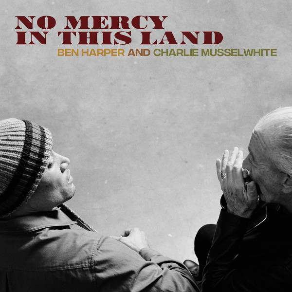 Ben Harper And Charlie Musselwhite - No Mercy In This Land | Anti- (7561-1) - main