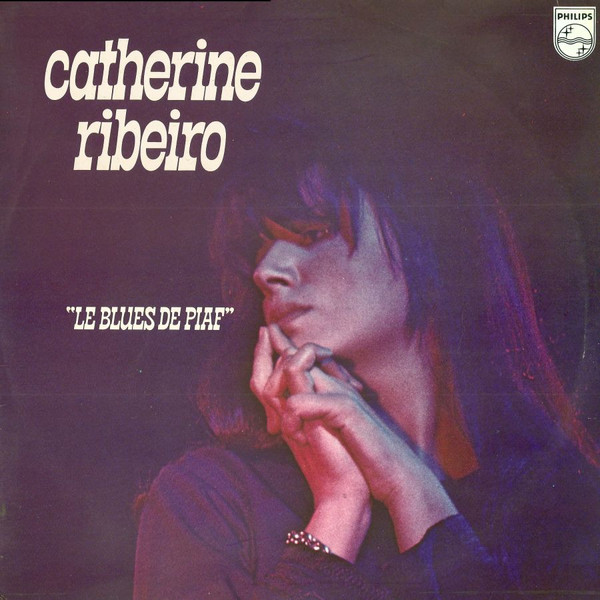 Catherine Ribeiro - Le Blues De Piaf | Philips (9101 156) - main Catherine Ribeiro - Le Blues De Piaf | Philips (9101 156) - main