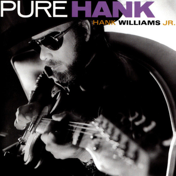 Hank Williams Jr. - Pure Hank | Warner Bros. Records (W2-26536) Hank Williams Jr. - Pure Hank | Warner Bros. Records (W2-26536)