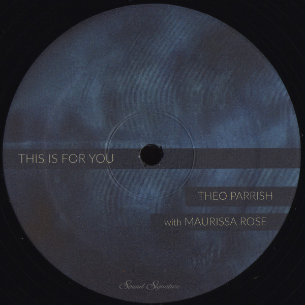 Theo Parrish With Maurissa Rose - This Is For You | Sound Signature (SS078)