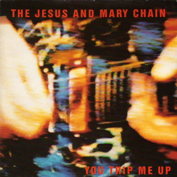 The Jesus And Mary Chain - You Trip Me Up | Blanco Y Negro (NEG 13T)