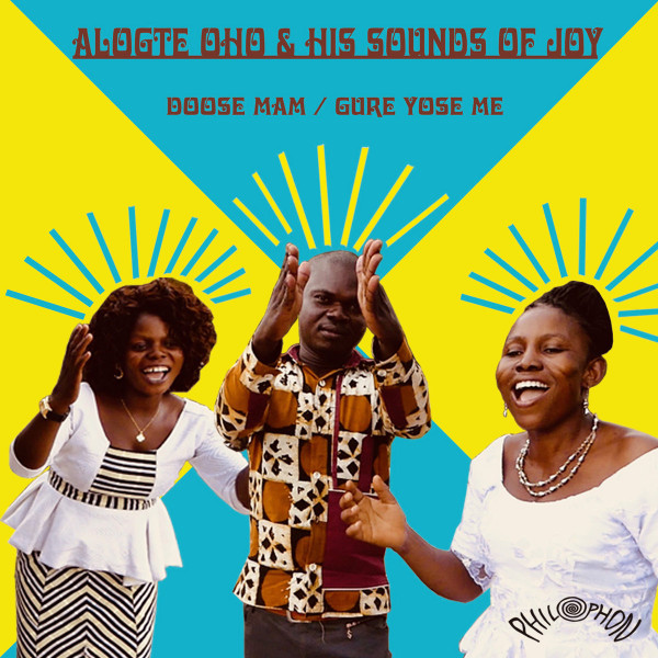 Alogte Oho & His Sounds Of Joy - Doose Mam / Gure Yose Me | Philophon (PH-45-028)