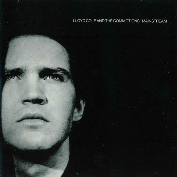 Lloyd Cole & The Commotions - Mainstream | Polydor (UMCLP023) - main Lloyd Cole & The Commotions - Mainstream | Polydor (UMCLP023) - main