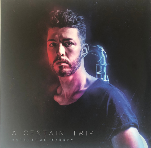 Guillaume Perret - A Certain Trip | French Paradox (GP092528LP)