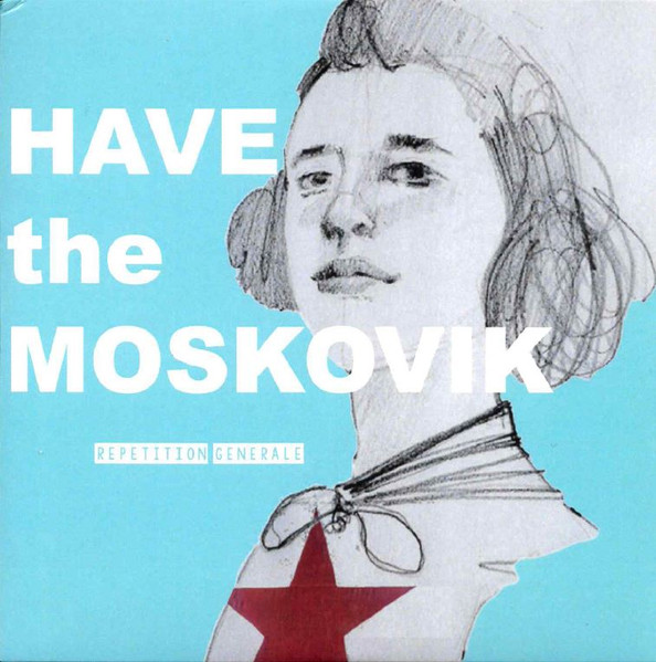 Have The Moskovik - Répétition Générale | Gropied Records (none)