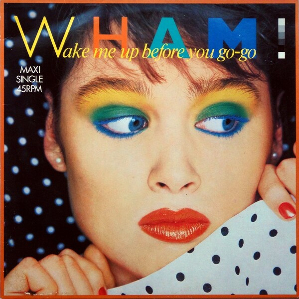 Wham! - Wake Me Up Before You Go-Go | Epic (EPCA 12.4440) - main