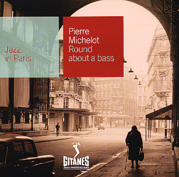Pierre Michelot - Round About A Bass | Gitanes Jazz Productions (832 309-2)