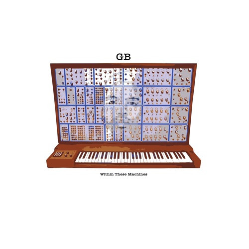 GB - Within These Machines | GIFTED & BLESSED (GBLP1111) - main GB - Within These Machines | GIFTED & BLESSED (GBLP1111) - main