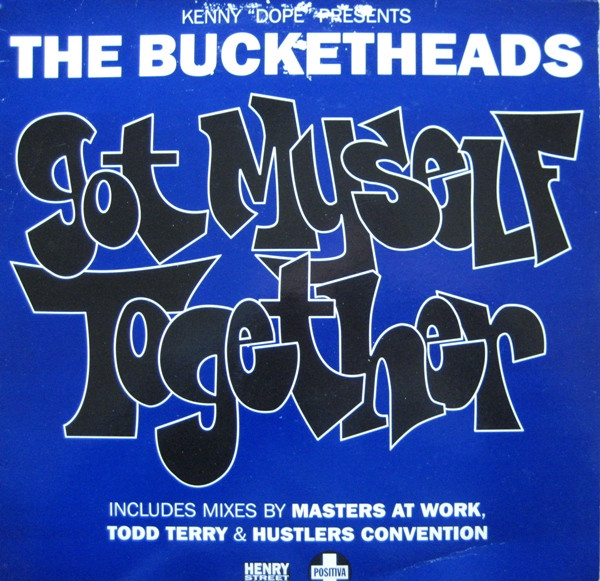 Kenny "Dope" Gonzalez Presents The Bucketheads - Got Myself Together | Positiva (12TIV-48)