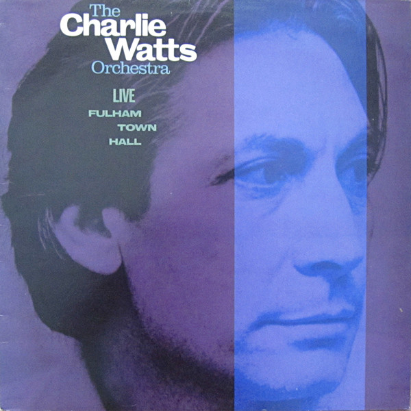 The Charlie Watts Orchestra - Live At  Fulham Town Hall | CBS (450253-1) - main