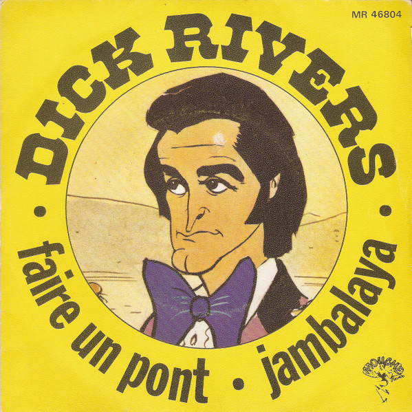 Dick Rivers - Faire Un Pont / Jambalaya | Mouche Records (MR 46804)