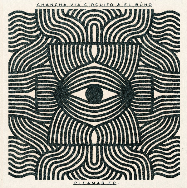 El Búho & Chancha Vía Circuito - Pleamar | Wonderwheel Recordings (WONDER-156) El Búho & Chancha Vía Circuito - Pleamar | Wonderwheel Recordings (WONDER-156)