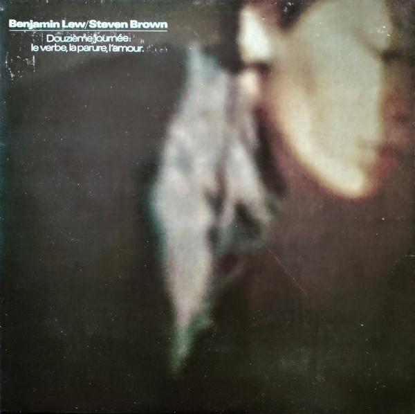 Benjamin Lew / Steven Brown - Douzième Journée: Le Verbe, La Parure, L'Amour. | Crammed Discs (cram 020 LP)