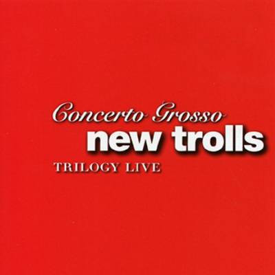 New Trolls - Concerto Grosso Trilogy Live | Aereostella (0185688AER) - 3
