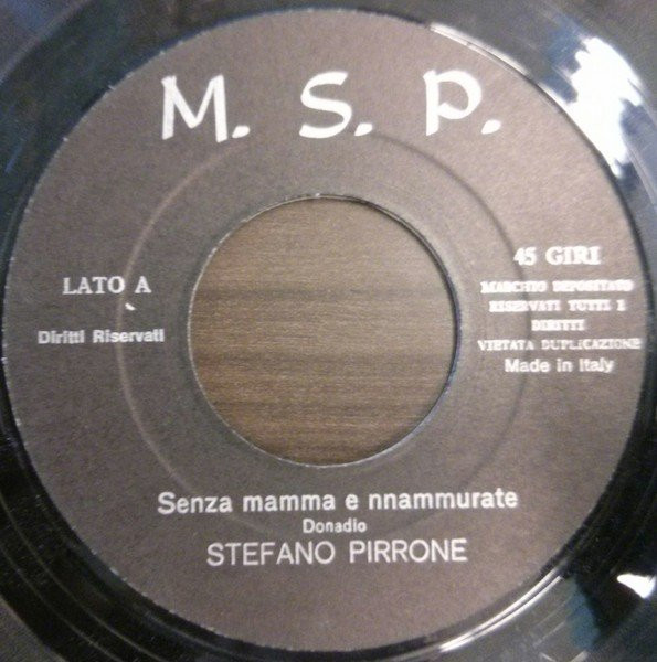 Stefano Pirrone / Enzo Romano - Senza Mamma E Nnammurate / Sfurtunatella | M.S.P. Records (101) - 3 Stefano Pirrone / Enzo Romano - Senza Mamma E Nnammurate / Sfurtunatella | M.S.P. Records (101) - 3