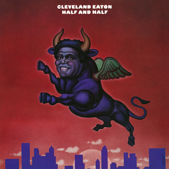Cleveland Eaton - Half And Half | Be With Records (BEWITH090LP)