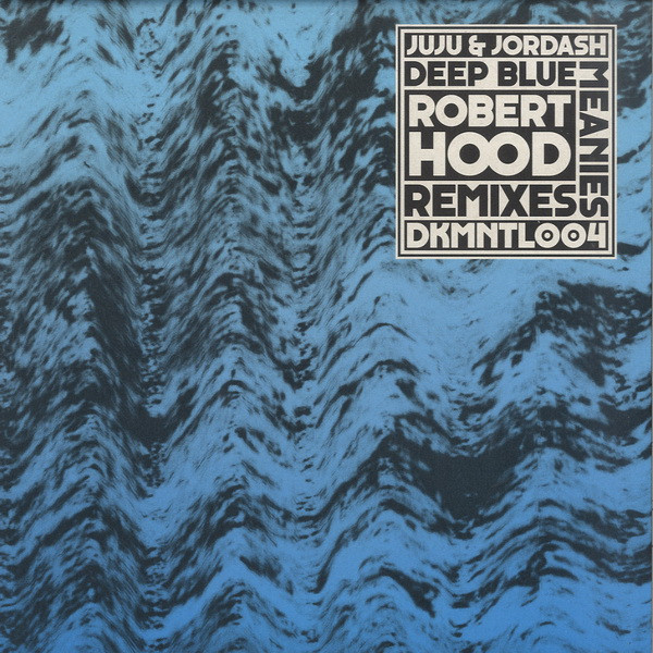 Juju & Jordash - Deep Blue Meanies (Robert Hood Remixes) | Dekmantel (DKMNTL004) - main