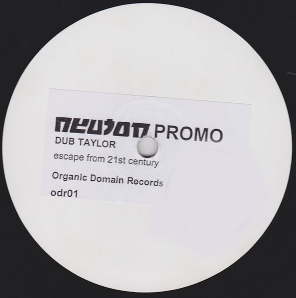 Dub Taylor - Escape From 21st Century | Organic Domain Records (ODR001) - main Dub Taylor - Escape From 21st Century | Organic Domain Records (ODR001) - main