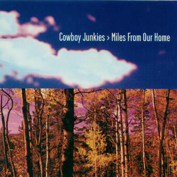Cowboy Junkies - Miles From Our Home | Geffen Records (GEFSD-25201) - main Cowboy Junkies - Miles From Our Home | Geffen Records (GEFSD-25201) - main