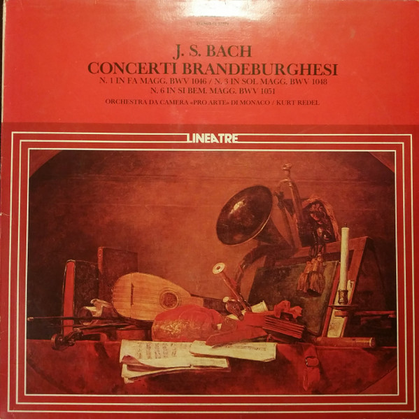 Johann Sebastian Bach / Orchestre Pro Arte De Munich / Kurt Redel - Concerti Brandeburghesi (N. 1 In Fa Magg. BWV 1046 / N. 3 In Sol Magg. BWV 1048 / N. 6 In Si Bem. Magg. BWV 1051) | RCA (GL 37076)