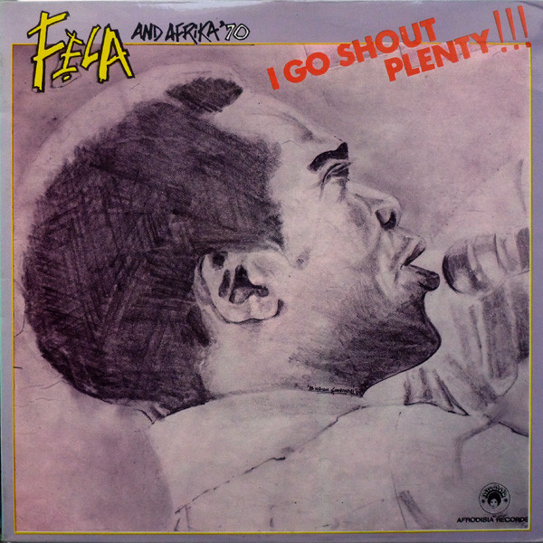 Fela Kuti And Africa 70 - I Go Shout Plenty!!! | Afrodisia (DWAPS 2251)