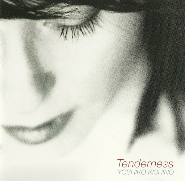 Yoshiko Kishino - Tenderness | Universal (014 120-2)